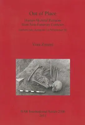 Hors de propos : Les restes de squelettes humains dans des contextes non funéraires. L'Italie du Nord au 1er millénaire avant J.-C. - Out of Place: Human Skeletal Remains from Non-Funerary Contexts. Northern Italy during the 1st Millennium BC