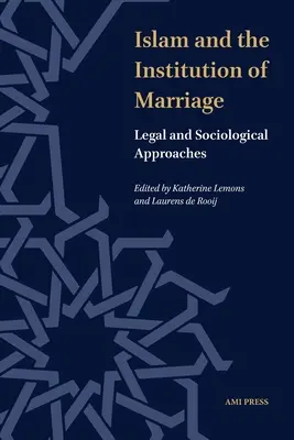L'islam et l'institution du mariage : Approches juridiques et sociologiques - Islam and the Institution of Marriage: Legal and Sociological Approaches