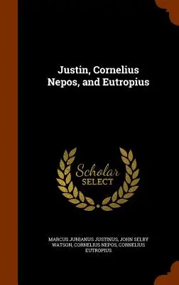 Justin, Cornelius Nepos et Eutropius - Justin, Cornelius Nepos, and Eutropius