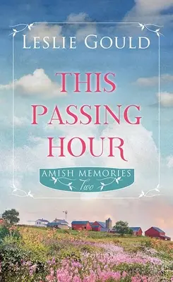 Cette heure qui passe : Souvenirs d'Amish - This Passing Hour: Amish Memories