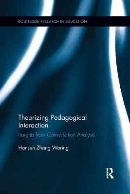 Théoriser l'interaction pédagogique : L'analyse du discours : les questions que posent les analystes du discours et la façon dont ils y répondent - Theorizing Pedagogical Interaction: Insights from Conversation Analysis