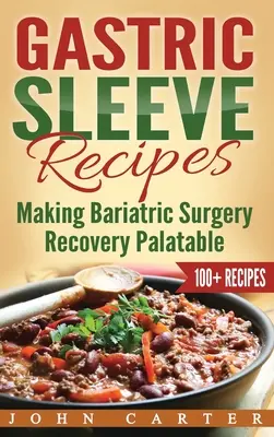 Gastric Sleeve Recipes : Rendre le rétablissement de la chirurgie bariatrique agréable - Gastric Sleeve Recipes: Making Bariatric Surgery Recovery Palatable