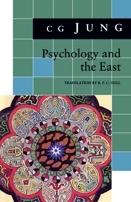 Psychologie et Orient : (Tiré des Vol. 10, 11, 13, 18 Œuvres complètes) - Psychology and the East: (From Vols. 10, 11, 13, 18 Collected Works)