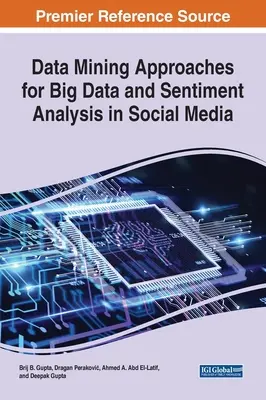 Approches d'exploration de données pour le Big Data et l'analyse des sentiments dans les médias sociaux - Data Mining Approaches for Big Data and Sentiment Analysis in Social Media