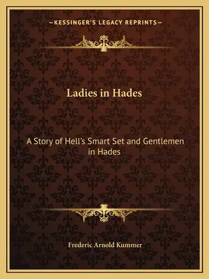 Ladies in Hades : L'histoire d'un groupe d'élites de l'enfer et Gentlemen in Hades : L'histoire d'une débutante damnée - Ladies in Hades: A Story of Hell's Smart Set and Gentlemen in Hades: The Story of a Damned Debutante