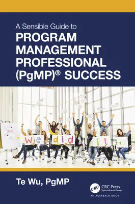 Guide de réussite pour les professionnels de la gestion de programme (PgMP)(R) - The Sensible Guide to Program Management Professional (PgMP)(R) Success