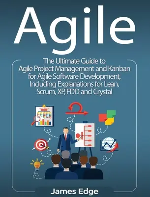 Agile : Le guide ultime de la gestion de projet agile et du Kanban pour le développement de logiciels agiles, y compris des explications pour L - Agile: The Ultimate Guide to Agile Project Management and Kanban for Agile Software Development, Including Explanations for L