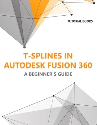 Les T-splines dans Autodesk Fusion 360 : Un guide pour les débutants - T-splines in Autodesk Fusion 360: A Beginners Guide