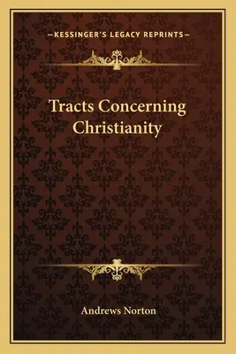 Tracts concernant le christianisme - Tracts Concerning Christianity