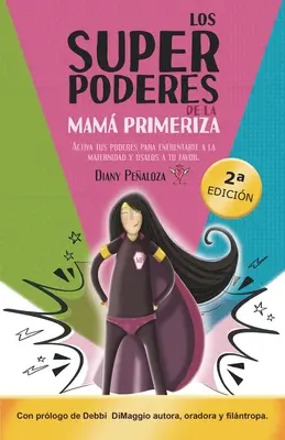 Les super-pouvoirs de la maternelle : Activa tus poderes para enfrentarte a la maternidad y salos a tu favor - Los Superpoderes de la Mam Primeriza: Activa tus poderes para enfrentarte a la maternidad y salos a tu favor