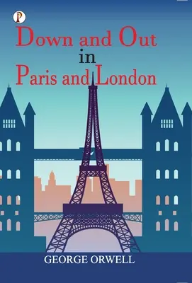 Down and Out in Paris and London (en anglais) - Down and Out in Paris and London