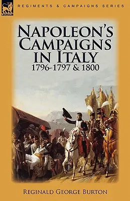 Campagnes de Napoléon en Italie, 1796-1797 et 1800 - Napoleon's Campaigns in Italy 1796-1797 and 1800