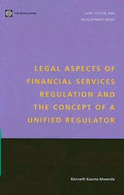 Aspects juridiques de la réglementation des services financiers et le concept d'un régulateur unifié - Legal Aspects of Financial Services Regulation and the Concept of a Unified Regulator