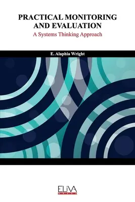 Suivi et évaluation pratiques : Une approche systémique - Practical Monitoring and Evaluation: A Systems Thinking Approach