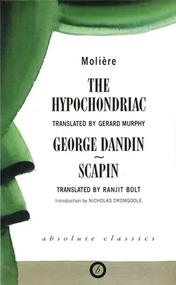 L'Hypocondriaque et autres pièces - The Hypochondriac and Other Plays