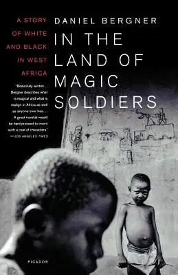 Au pays des soldats magiques : Une histoire de Blancs et de Noirs en Afrique de l'Ouest - In the Land of Magic Soldiers: A Story of White and Black in West Africa