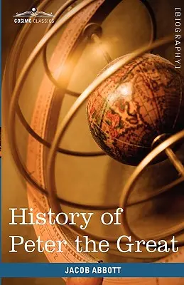 Histoire de Pierre le Grand, empereur de Russie - History of Peter the Great, Emperor of Russia