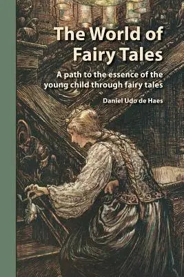 Le monde des contes de fées : Un chemin vers l'essence du jeune enfant à travers les contes de fées - The World of Fairy Tales: A path to the essence of the young child through fairy tales