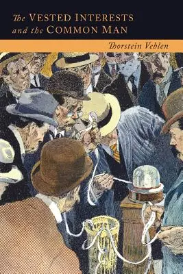 Les intérêts particuliers et l'homme de la rue : Le point de vue moderne et le nouvel ordre - The Vested Interests and the Common Man: The Modern Point of View and the New Order