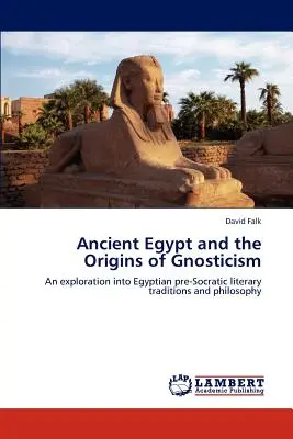 L'Égypte ancienne et les origines du gnosticisme - Ancient Egypt and the Origins of Gnosticism