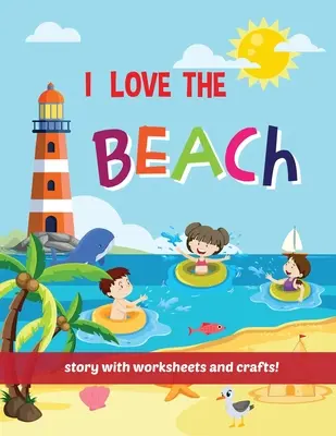 I Love The Beach - Livre d'histoire avec des feuilles de travail et des bricolages ! - I Love The Beach - Storybook with worksheets and crafts!