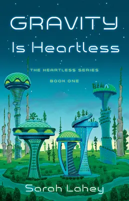Gravity Is Heartless : La série des sans-cœur, Livre 1 - Gravity Is Heartless: The Heartless Series, Book One