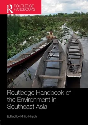 Routledge Handbook of the Environment in Southeast Asia (Manuel Routledge de l'environnement en Asie du Sud-Est) - Routledge Handbook of the Environment in Southeast Asia