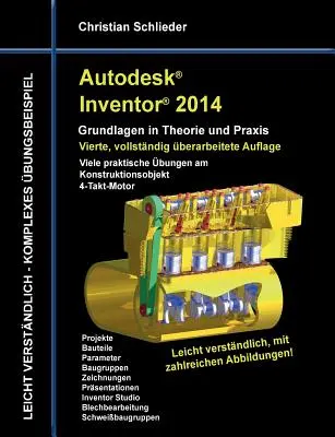 Autodesk Inventor 2014 - Principes de base théoriques et pratiques : nombreux exercices pratiques sur l'objet de conception Moteur à 4 temps - Autodesk Inventor 2014 - Grundlagen in Theorie und Praxis: Viele praktische bungen am Konstruktionsobjekt 4-Takt-Motor