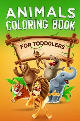 Livre de coloriage sur les animaux : Pour les tout-petits - Animals Coloring Book: For Toddlers