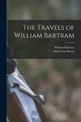 Les voyages de William Bartram - The Travels of William Bartram