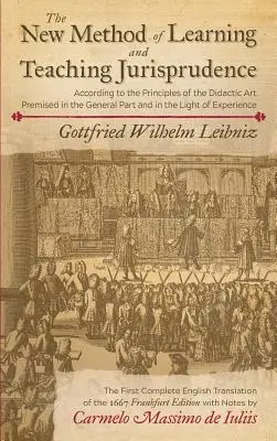 La nouvelle méthode d'apprentissage et d'enseignement de la jurisprudence selon les principes de l'art didactique exposés dans la partie générale et à la lumière de l'histoire de la jurisprudence. - The New Method of Learning and Teaching Jurisprudence According to the Principles of the Didactic Art Premised in the General Part and in the Light of