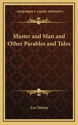 Le maître et l'homme et autres paraboles et contes - Master and Man and Other Parables and Tales