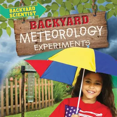 Expériences météorologiques dans l'arrière-cour - Backyard Meteorology Experiments