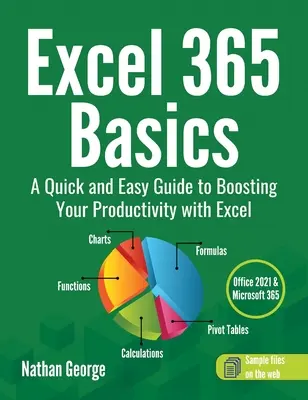 Les bases d'Excel 365 : Un guide rapide et facile pour booster votre productivité avec Excel - Excel 365 Basics: A Quick and Easy Guide to Boosting Your Productivity with Excel