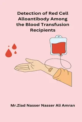 Détection des allo-anticorps érythrocytaires chez les transfusés - Detection of Red Cell Alloantibody Among the Blood Transfusion Recipients