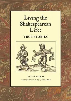 Vivre la vie shakespearienne : Histoires vraies - Living the Shakespearean Life: True Stories