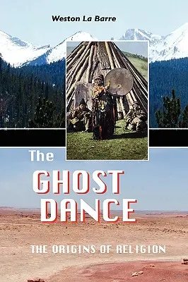 La danse des fantômes : Les origines de la religion - The Ghost Dance: The Origins of Religion