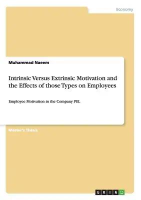 Motivation intrinsèque et motivation extrinsèque et leurs effets sur les employés : Motivation des employés dans l'entreprise PEL - Intrinsic Versus Extrinsic Motivation and the Effects of those Types on Employees: Employee Motivation in the Company PEL