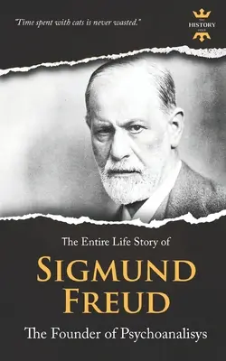 Sigmund Freud : Le fondateur de la psychanalyse. Toute la vie - Sigmund Freud: The Founder of Psychoanalysis. The Entire Life Story