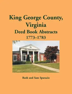 Comté de King George, Virginie Résumés d'actes, 1773-1783 - King George County, Virginia Deed Abstracts, 1773-1783