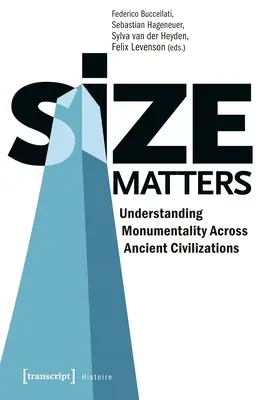 La taille compte : Comprendre la monumentalité dans les civilisations anciennes - Size Matters: Understanding Monumentality Across Ancient Civilizations