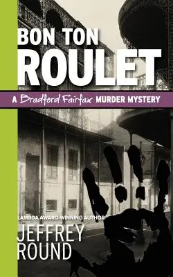 Bon Ton Roulet : Un meurtre mystérieux de Bradford Fairfax - Bon Ton Roulet: A Bradford Fairfax Murder Mystery