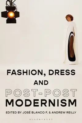 Mode, habillement et postmodernisme - Fashion, Dress and Post-Postmodernism