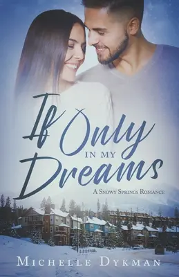 Si seulement dans mes rêves : Une romance aux sources enneigées - If Only In My Dreams: A Snowy Springs Romance
