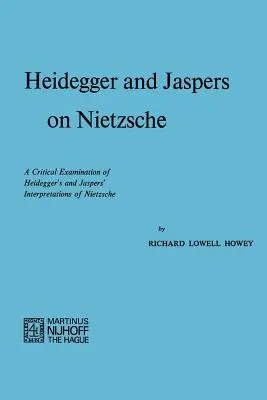 Heidegger et Jaspers sur Nietzsche : Un examen critique des interprétations de Nietzsche par Heidegger et Jaspers - Heidegger and Jaspers on Nietzsche: A Critical Examination of Heidegger's and Jaspers' Interpretations of Nietzsche