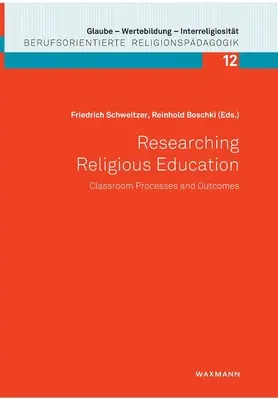 Recherche sur l'enseignement religieux : Processus et résultats en classe - Researching Religious Education: Classroom Processes and Outcomes