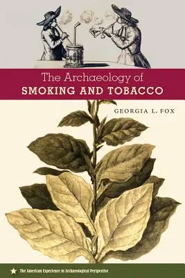 L'archéologie du tabagisme et du tabac - The Archaeology of Smoking and Tobacco