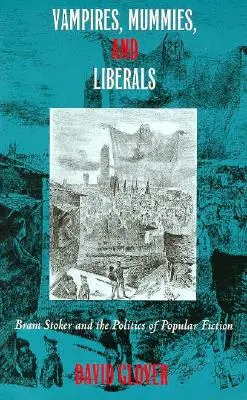 Vampires, momies et libéraux : Bram Stoker et la politique de la fiction populaire - Vampires, Mummies and Liberals: Bram Stoker and the Politics of Popular Fiction