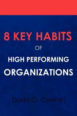 8 habitudes clés des organisations performantes - 8 Key Habits of High - Performing Organizations