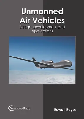 Véhicules aériens sans pilote : Conception, développement et applications - Unmanned Air Vehicles: Design, Development and Applications